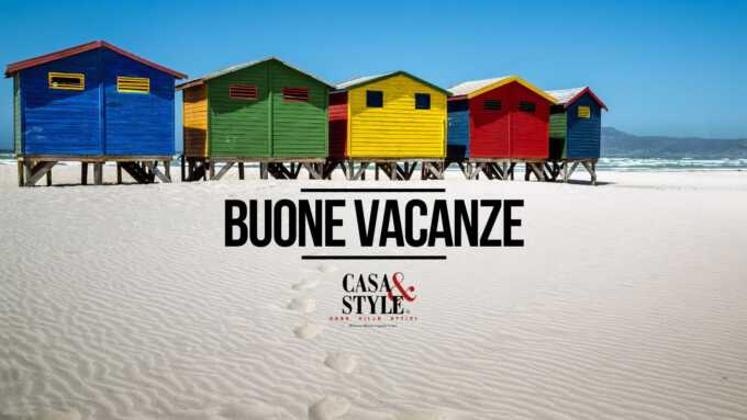 Buone vacanze estive da Casa&Style | Agenzia Immobiliare Milano e Brianza